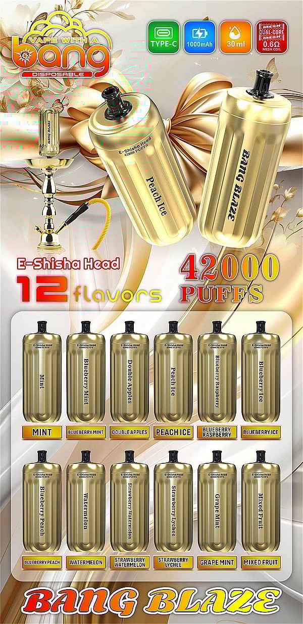Promotional poster showing two metallic gold disposable e‑shisha devices and a hookah against a decorative ribboned background, advertising Bang Blaze with Type‑C charging, 1000mAh battery, 30ml e‑liquid, 0.6Ω mesh coil and 42,000 puffs, and listing 12 flavors: Mint, Blueberry Mint, Double Apples, Peach Ice, Blueberry Raspberry, Blueberry Ice, Blueberry Peach, Watermelon, Strawberry Watermelon, Strawberry Lychee, Grape Mint, and Mixed Fruit.